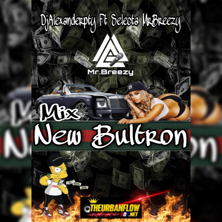 New  Bultron Mix  -@DjAlexanderpty - Ft Mr.Breezy